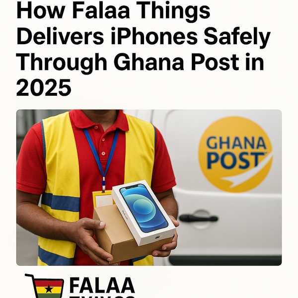 How Falaa Things Delivers iPhones Safely Through Ghana Post in 2025